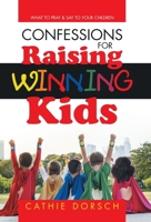 Confessions for Raising Winning Kids: What to Pray & Say to Your Children B0F5BVWMZQ Book Cover