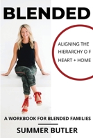 Blended : Aligning the Hierarchy of Heart + Home 164590010X Book Cover