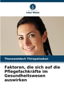 Faktoren, die sich auf die Pflegefachkräfte im Gesundheitswesen auswirken (German Edition) 6209967973 Book Cover