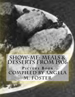 Show-Me: Meals & Desserts from 1906 (Picture Book) 1523333480 Book Cover