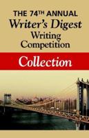 The 74th Annual Writer's Digest Writing Competition Collection 159800140X Book Cover