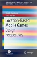Location Based Mobile Games: Design Perspectives 3319752553 Book Cover