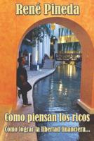 Como piensan los ricos: Cómo lograr la libertad financiera (Spanish Edition) 107068743X Book Cover