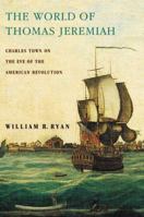 World of Thomas Jeremiah: Charles Town on the Eve of the American Revolution 019992287X Book Cover