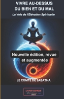 VIVRE AU-DESSUS DU BIEN ET DU MAL: LA VOIE DE L'ÉLEVATION SPIRITUELLE (French Edition) B0CP6TPFW5 Book Cover