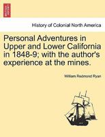 Personal adventures in Upper and Lower California, in 1848-9 (The Far Western frontier) 1241313911 Book Cover