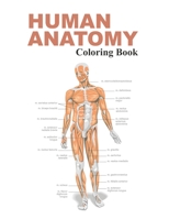 Human Anatomy Coloring Book: The Anatomy Coloring Book 1654079049 Book Cover