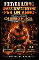 Allenamento per Un Anno: Migliora la Salute, Costruisci Muscoli, Aumenta la Forza B08SCX7X4X Book Cover