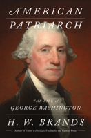 American Patriarch: The Life of George Washington