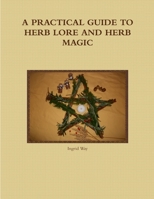 A Practical Guide to Herb Lore and Herb Magic 1326600478 Book Cover