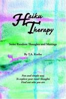 Haiku Therapy: Some Random Thoughts and Musings 1420844431 Book Cover