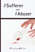 The Sufferer and the Abuser 0595531423 Book Cover