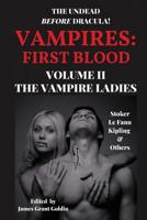Vampires: First Blood Volume II: The Vampire Ladies 1733569022 Book Cover