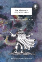 Mr. Grievely: A Story of Love and Grief B0CJKV4TWH Book Cover