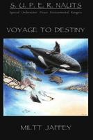 The S.U.P.E.R.Nauts/Special Underwater Peace and Environmental Rangers: A Voyage to Destiny 1484940911 Book Cover