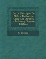 De La Pratique De Notre Médecine Chez Les Arabes 1144354927 Book Cover