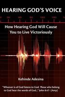 Hearing God's Voice: How Hearing God Will Cause You to Live Victoriously 190978723X Book Cover