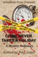 Crime Never Takes A Holiday: A Mystery Anthology 1957638397 Book Cover