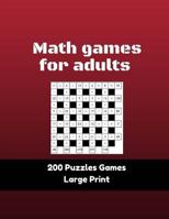 Math Games for Adults 200 Puzzles Games Large Print: 200 Puzzles Math Squares Large Print and Solution Fun Games for Adults 1981769625 Book Cover