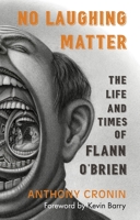 No Laughing Matter: The Life and Times of Flann O'Brien 0880641835 Book Cover