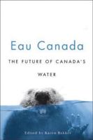 Eau Canada: The Future of Canadian Water 0774813407 Book Cover
