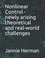 Nonlinear Control - newly arising theoretical and real-world challenges B098GW5MD6 Book Cover