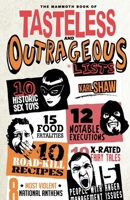The Mammoth Book of Tasteless and Outrageous Lists (Mammoth Books) 1472117441 Book Cover