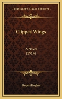 Clipped Wings 0548568650 Book Cover