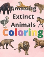 Amazing extinct animals coloring: Book Featuring Amazing extinct animals B08MSMP9WN Book Cover