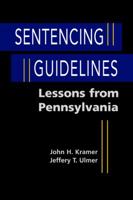 Sentencing Guidelines: Lessons from Pennsylvania 1588265994 Book Cover