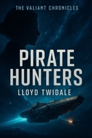 Pirate Hunters (The Valiant Chronicles) B0FJ1KT4K7 Book Cover