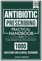 ANTIBIOTIC Prescribing Practical Handbook: All-in one Companion Guide with Questions, Clinical Scenarios & Updated Guidelines for Efficient Prescripti B0F66XQHH2 Book Cover