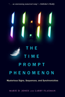 11:11 the Time Prompt Phenomenon: The Meaning Behind Mysterious Signs, Sequences, and Synchronicities 1601630476 Book Cover