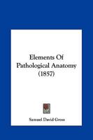 Elements of Pathological Anatomy 1344091199 Book Cover