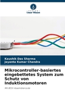 Mikrocontroller-basiertes eingebettetes System zum Schutz von Induktionsmotoren (German Edition) 6209987842 Book Cover