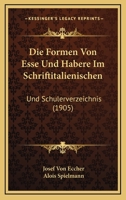 Die Formen Von Esse Und Habere Im Schriftitalienischen: Und Schulerverzeichnis (1905) 116072654X Book Cover