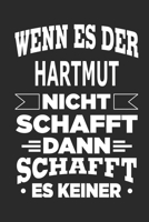 Wenn es der Hartmut nicht schafft, dann schafft es keiner: Notizbuch mit 110 linierten Seiten, ideal als Geschenk, Nutzung auch als Dekoration m�glich 1712729942 Book Cover