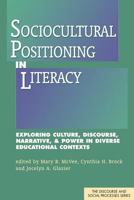 Sociocultural Positioning in Literacy: Exploring Culture, Discourse, Narrative, & Power in Diverse Educational Contexts 1572739932 Book Cover