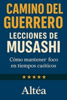 CAMINO DEL GUERRERO Lecciones de Musashi: Cómo mantener foco en tiempos caóticos (Lecciones Eternas) (Spanish Edition) B0GDQCLK9M Book Cover