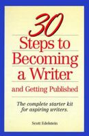 30 Steps to Becoming a Writer: And Getting Published : The Complete Starter Kit for Aspiring Writers 0898795451 Book Cover