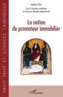 La notion de promoteur immobilier (Droit Privé Et Sciences Criminelles) 2343248494 Book Cover