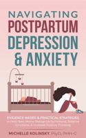 Navigating Postpartum Depression & Anxiety: Evidence-Based & Practical Strategies to Help New Moms Recognize Symptoms, Balance Emotions, & Increase Positive Thinking B0FP5JN6MK Book Cover