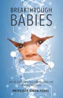 Breakthrough Babies: An IVF pioneer's tale of creating life against all odds 1788600738 Book Cover