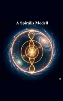 A Spirális Modell (Hungarian Edition) B0GSH2GZ8F Book Cover