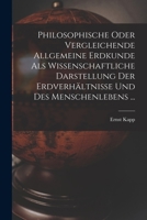 Philosophische Oder Vergleichende Allgemeine Erdkunde ALS Wissenschaftliche Darstellung Der Erdverh�ltnisse Und Des Menschelebens Nach Ihrem Inneren Zusammenhang 1288048726 Book Cover