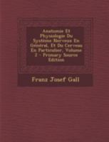 Anatomie Et Physiologie Du Système Nerveux En Général, Et Du Cerveau En Particulier, Volume 2 1179406060 Book Cover