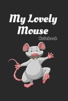 My lovely Mouse: Black Notebook Gift For Kids: Lined Notebook / Journal Gift, 120 Pages, 6x9, Soft Cover, Matte Finish 1671651987 Book Cover