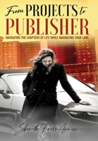 from PROJECTS to PUBLISHER: Navigating the Chapters of Life While Maximizing Your Lane 1953163866 Book Cover