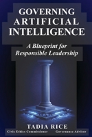 Governing Artificial Intelligence: A Blueprint for Responsible Leadership B0GF7PGM1F Book Cover