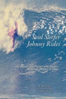Soul Surfer Johnny Rides: Again and Again and Again: All Three Books in One 1491812869 Book Cover